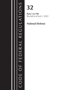 bokomslag Code of Federal Regulations, Title 32 National Defense 1-190, Revised as of July 1, 2023