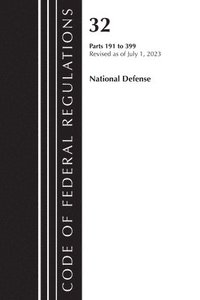 bokomslag Code of Federal Regulations, Title 32 National Defense 191-399, Revised as of July 1, 2023