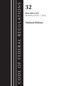 bokomslag Code of Federal Regulations, Title 32 National Defense 400-629, Revised as of July 1, 2023