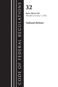 bokomslag Code of Federal Regulations, Title 32 National Defense 700-799, Revised as of July 1, 2023