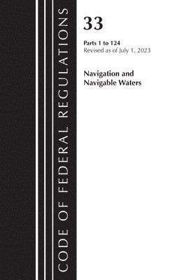 Code of Federal Regulations, Title 33 Navigation and Navigable Waters 1-124, Revised as of July 1, 2023 1
