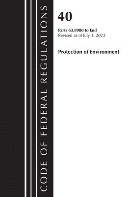 bokomslag Code of Federal Regulations, Title 40 Protection of the Environment 63.8980-End, Revised as of July 1, 2023, Volume 6