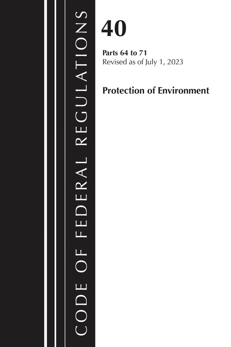 Code of Federal Regulations, Title 40 Protection of the Environment 64-71, Revised as of July 1, 2024