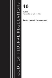 bokomslag Code of Federal Regulations, Title 40 Protection of the Environment 79-80, Revised as of July 1, 2024