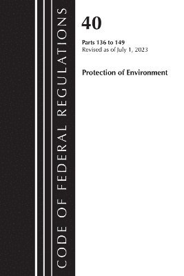 Code of Federal Regulations, Title 40 Protection of the Environment 136-149, Revised as of July 1, 2023 1