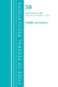 bokomslag Code of Federal Regulations, Title 50 Wildlife and Fisheries 17.96-17.98, Revised as of October 1, 2021