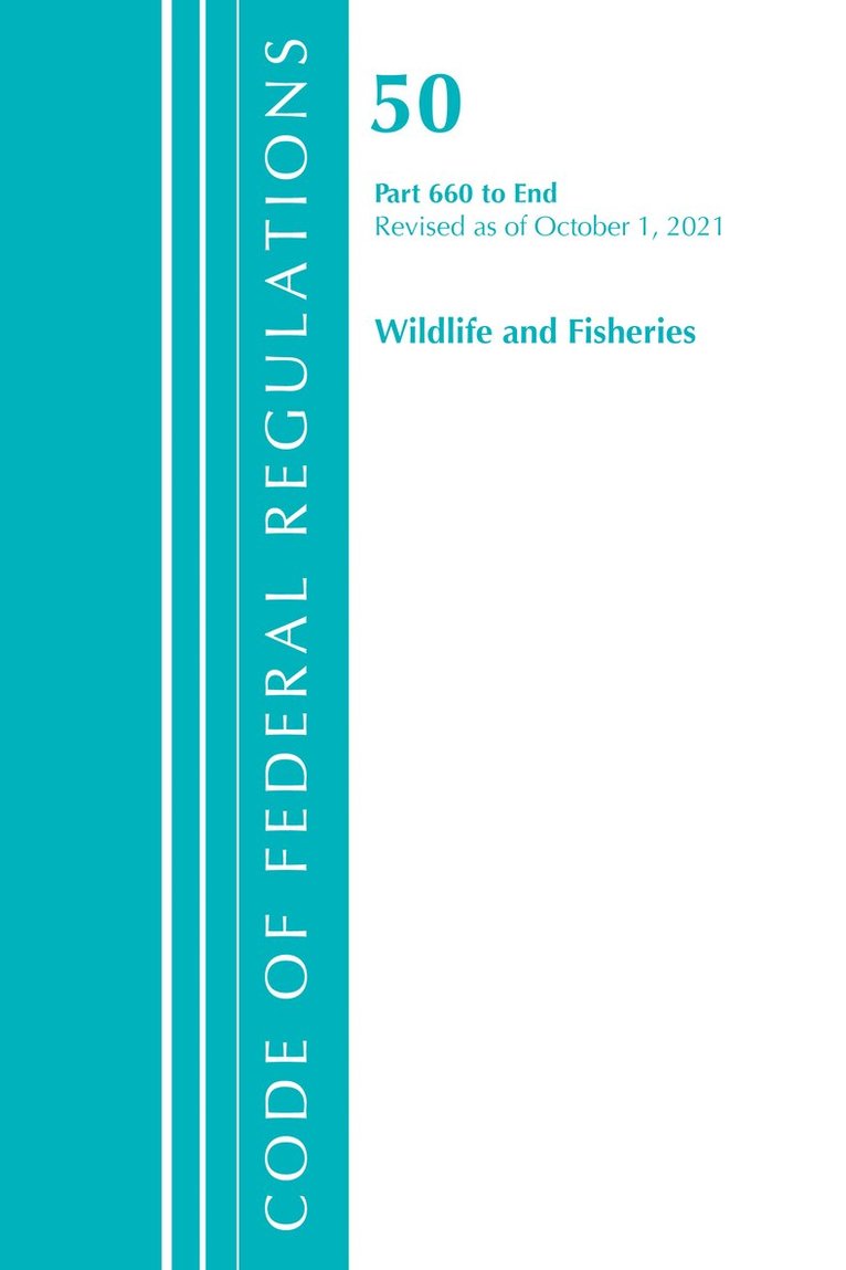 Code of Federal Regulations, Title 50 Wildlife and Fisheries 660-End, Revised as of October 1, 2021