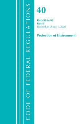 bokomslag Code of Federal Regulations, Title 40 Protection of the Environment 96-99, Revised as of July 1, 2021