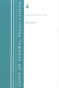 bokomslag Code of Federal Regulations, Title 04 Accounts, Revised as of January 1, 2021