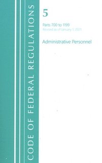 bokomslag Code of Federal Regulations, Title 05 Administrative Personnel 700-1199, Revised as of January 1, 2021