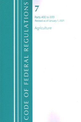 bokomslag Code of Federal Regulations, Title 07 Agriculture 400-699, Revised as of January 1, 2021