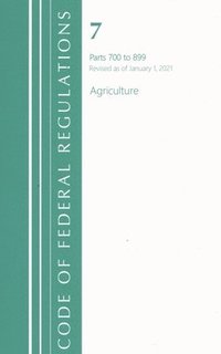 bokomslag Code of Federal Regulations, Title 07 Agriculture 700-899, Revised as of January 1, 2021