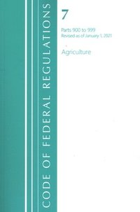 bokomslag Code of Federal Regulations, Title 07 Agriculture 900-999, Revised as of January 1, 2021