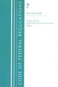 bokomslag Code of Federal Regulations, Title 07 Agriculture 1200-1599, Revised as of January 1, 2021