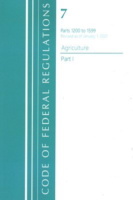 bokomslag Code of Federal Regulations, Title 07 Agriculture 1200-1599, Revised as of January 1, 2021