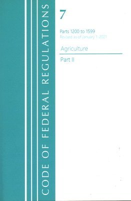 bokomslag Code of Federal Regulations, Title 07 Agriculture 1200-1599, Revised as of January 1, 2021