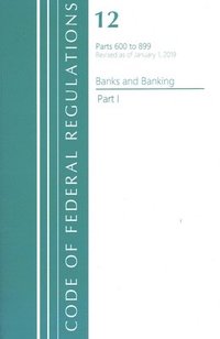 bokomslag Code of Federal Regulations, Title 12 Banks and Banking 600-899, Revised as of January 1, 2021