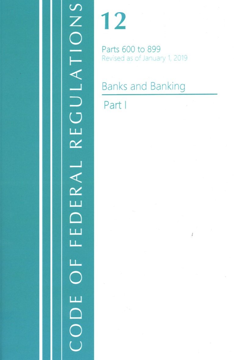 Code of Federal Regulations, Title 12 Banks and Banking 600-899, Revised as of January 1, 2021