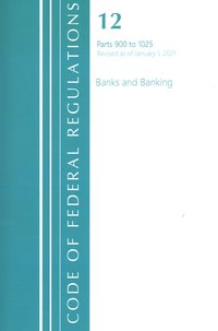 bokomslag Code of Federal Regulations, Title 12 Banks and Banking 900-1025, Revised as of January 1, 2021