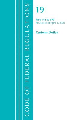 Code of Federal Regulations, Title 19 Customs Duties 141-199, Revised as of April 1, 2021 1