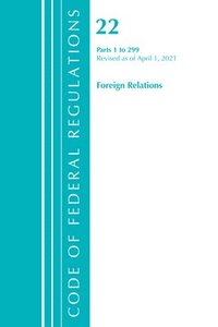 bokomslag Code of Federal Regulations, Title 22 Foreign Relations 1-299, Revised as of April 1, 2021