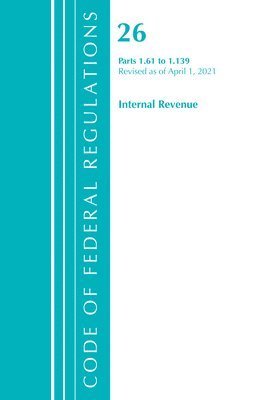 Code of Federal Regulations, Title 26 Internal Revenue 1.61-1.139, Revised as of April 1, 2021 1