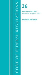 bokomslag Code of Federal Regulations, Title 26 Internal Revenue 1.641-1.850, Revised as of April 1, 2021