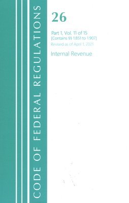 bokomslag Code of Federal Regulations, Title 26 Internal Revenue 1.851-1.907, Revised as of April 1, 2021