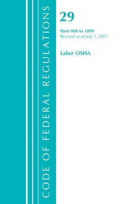 Code of Federal Regulations, Title 29 Labor/OSHA 900-1899, Revised as of July 1, 2021 1