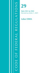 bokomslag Code of Federal Regulations, Title 29 Labor/OSHA 1911-1925, Revised as of July 1, 2021