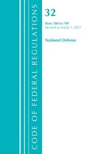 bokomslag Code of Federal Regulations, Title 32 National Defense 700-799, Revised as of July 1, 2021