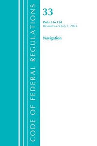 bokomslag Code of Federal Regulations, Title 33 Navigation and Navigable Waters 1-124, Revised as of July 1, 2021