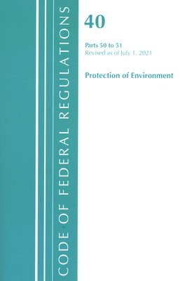 Code of Federal Regulations, Title 40 Protection of the Environment 50-51, Revised as of July 1, 2021 1