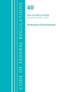 bokomslag Code of Federal Regulations, Title 40 Protection of the Environment 63.6580-63.8830, Revised as of July 1, 2021
