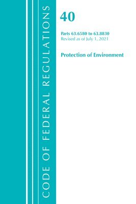 bokomslag Code of Federal Regulations, Title 40 Protection of the Environment 63.6580-63.8830, Revised as of July 1, 2021