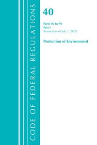 bokomslag Code of Federal Regulations, Title 40 Protection of the Environment 96-99, Revised as of July 1, 2021