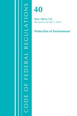 Code of Federal Regulations, Title 40 Protection of the Environment 700-722, Revised as of July 1, 2021 1