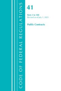 bokomslag Code of Federal Regulations, Title 41 Public Contracts and Property Management 1-100, Revised as of July 1, 2021