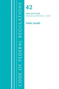 bokomslag Code of Federal Regulations, Title 42 Public Health 414-429, Revised as of October 1, 2021
