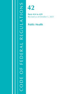 Code of Federal Regulations, Title 42 Public Health 414-429, Revised as of October 1, 2021 1