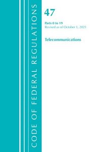 bokomslag Code of Federal Regulations, Title 47 Telecommunications 0-19, Revised as of October 1, 2021