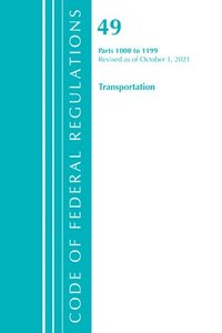 bokomslag Code of Federal Regulations, Title 49 Transportation 1000-1199, Revised as of October 1, 2021