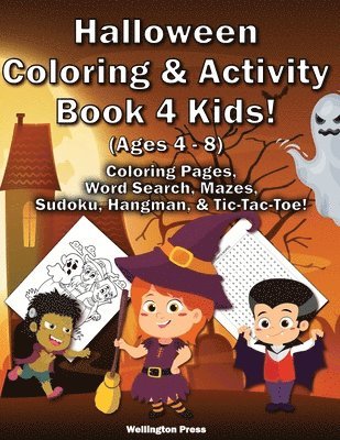 Wellington Press - Halloween Coloring & Activity Book 4 Kids: Halloween Coloring Pages - Word Search - Mazes - Sudoku - Sugar Skulls - Hangman - Tic-Tac-Toe, Häftad