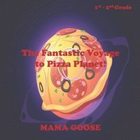 bokomslag The Fantastic Voyage to Pizza Planet!