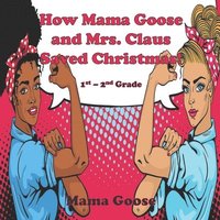 bokomslag How Mama Goose and Mrs. Claus Saved Christmas!