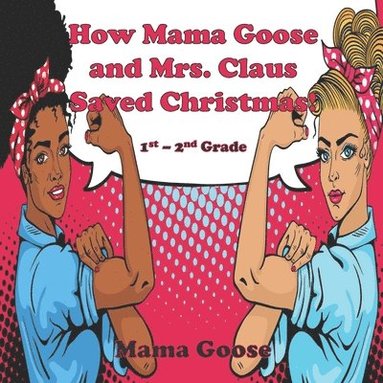 bokomslag How Mama Goose and Mrs. Claus Saved Christmas!