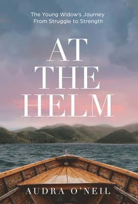 Audra O'Neil - At the Helm, Inbunden