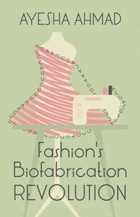 bokomslag Fashion's Biofabrication Revolution