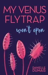bokomslag My Venus Flytrap Won't Open