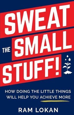 Sweat the Small Stuff! 1